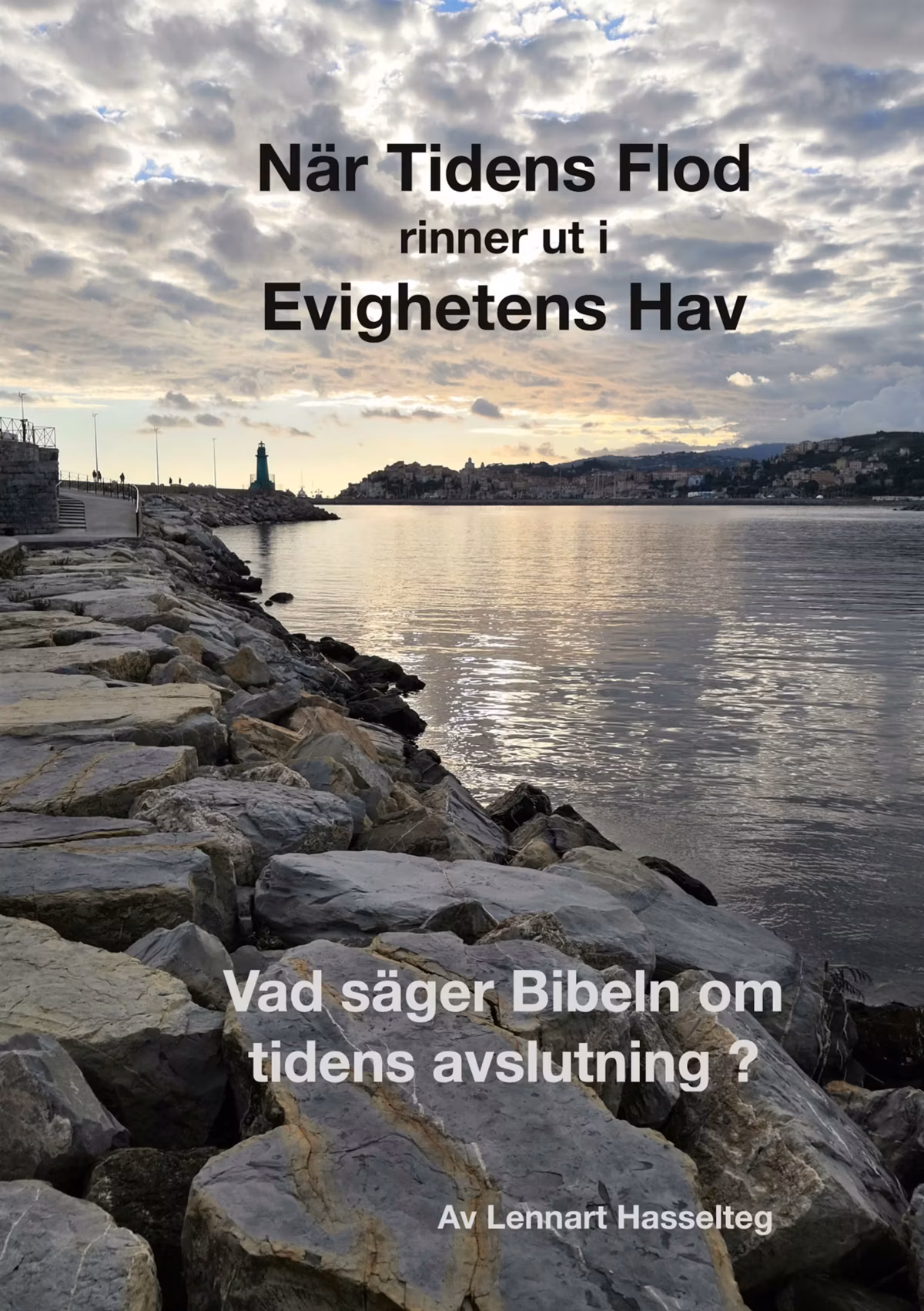 När Tidens Flod rinner ut i Evighetens Hav: En genomgång av vad Bibeln säger om den sista tiden