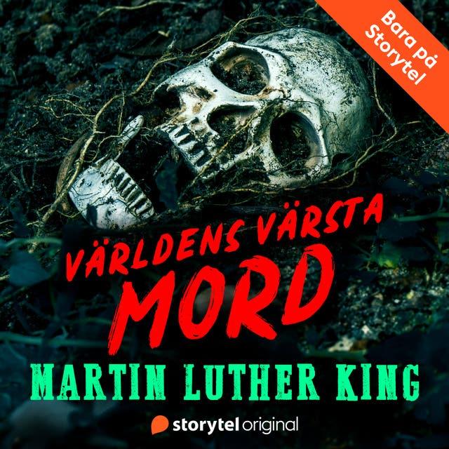 Mordet på Martin Luther King – Världens värsta mord
