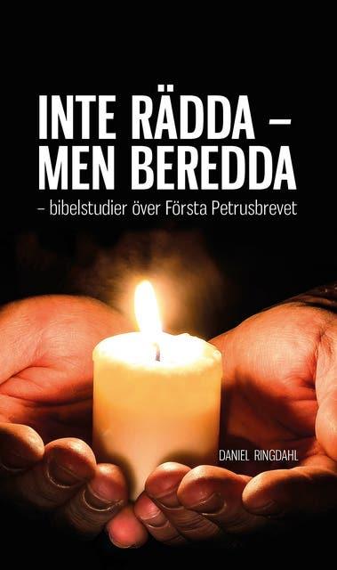 INTE RÄDDA - MEN BEREDDA - bibelstudier över Första Petrusbrevet