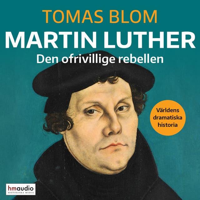 Martin Luther: Den ofrivillige rebellen