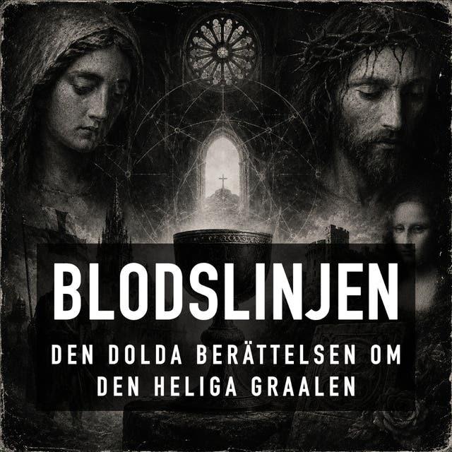 Blodslinjen - Den dolda berättelsen om den Heliga Graalen