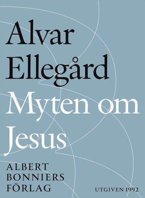 Myten om Jesus : den tidigaste kristendomen i nytt ljus