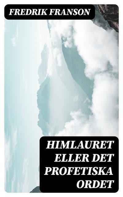 Himlauret eller det profetiska ordet: Hänvisningar. 3 öfversigtstabeller och 1 diagram